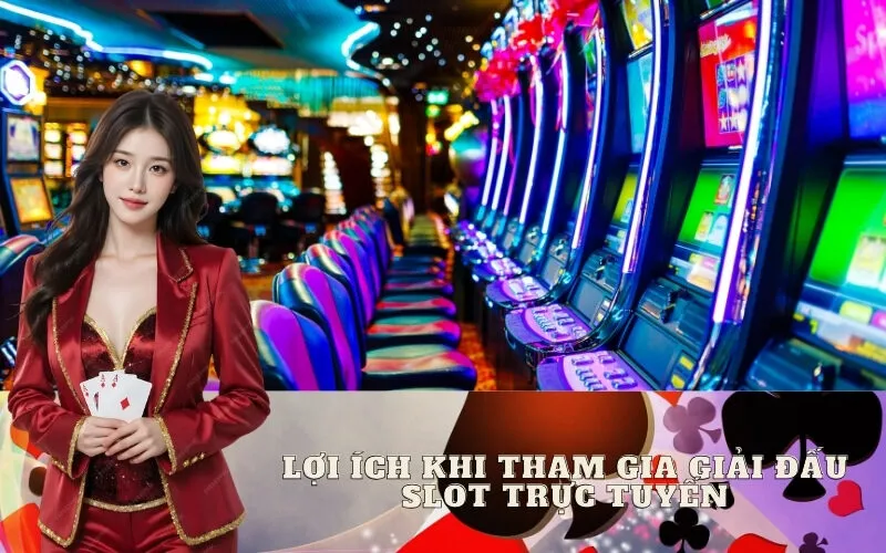 Lợi Ích Khi Tham Gia Giải Đấu Slot Trực Tuyến