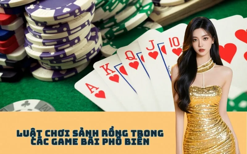 Luật chơi Sảnh Rồng trong các game bài phổ biến