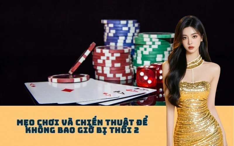 Mẹo chơi và chiến thuật để không bao giờ bị Thối 2