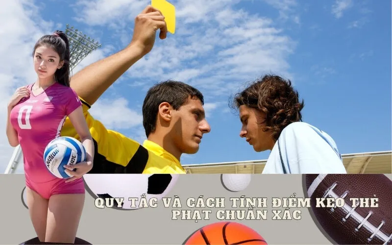 Quy Tắc và Cách Tính Điểm Kèo Thẻ Phạt Chuẩn Xác