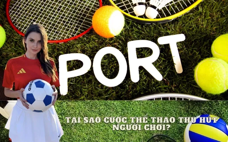 Tại Sao Cược Thể Thao Thu Hút Người Chơi?