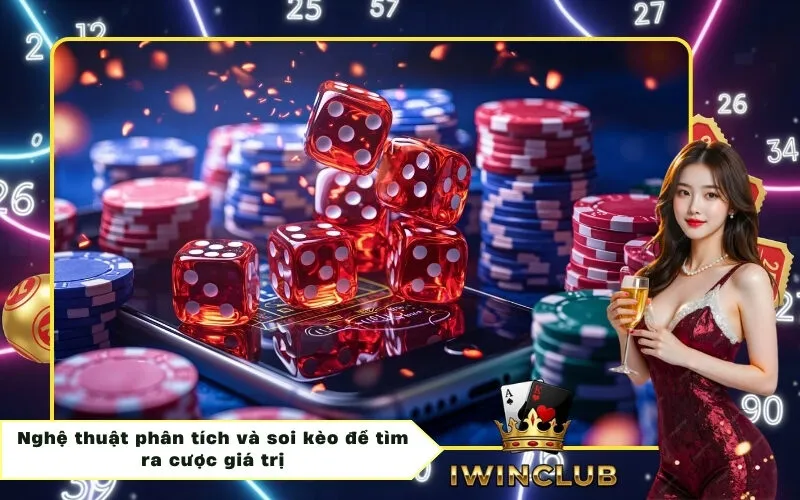Nghệ thuật phân tích và soi kèo để tìm ra cược giá trị