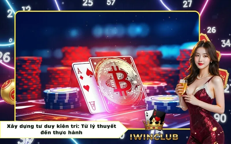 Xây dựng tư duy kiên trì: Từ lý thuyết đến thực hành